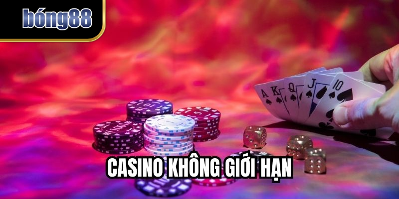 Casino Không Giới Hạn - Điểm Đến Đẳng Cấp Của Hội Viên BONG88